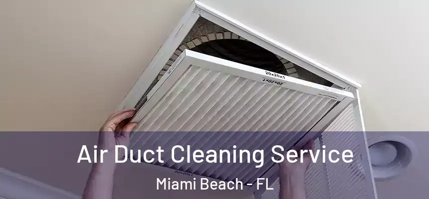 Air Duct Cleaning Service Miami Beach - FL