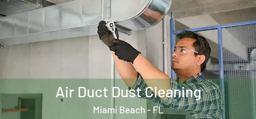 Air Duct Dust Cleaning Miami Beach - FL