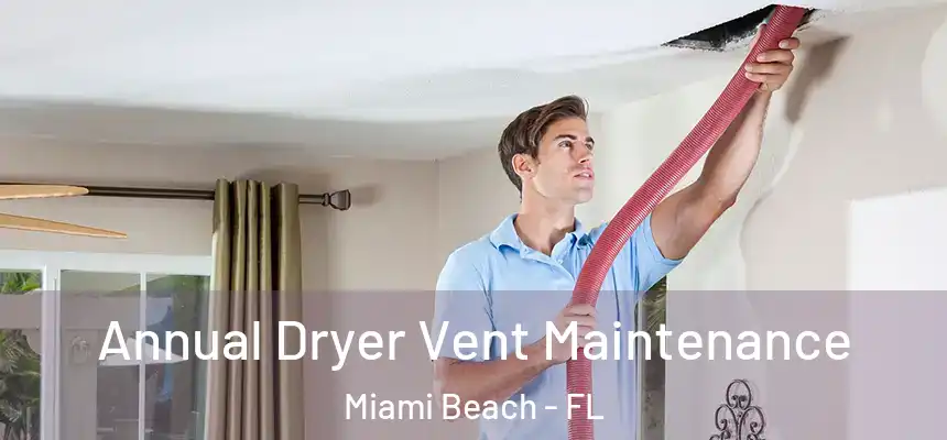Annual Dryer Vent Maintenance Miami Beach - FL