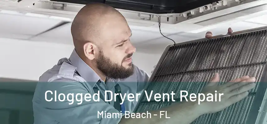 Clogged Dryer Vent Repair Miami Beach - FL