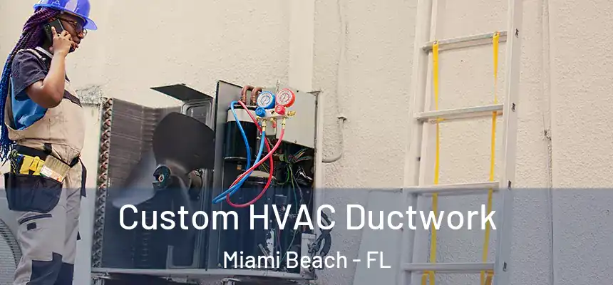 Custom HVAC Ductwork Miami Beach - FL