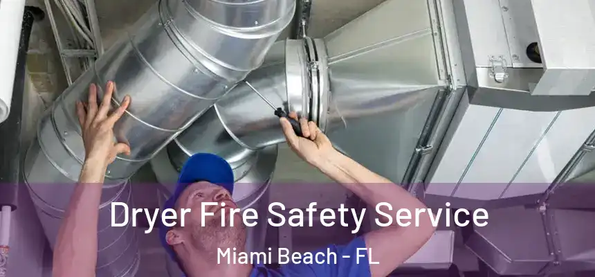 Dryer Fire Safety Service Miami Beach - FL