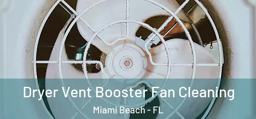 Dryer Vent Booster Fan Cleaning Miami Beach - FL