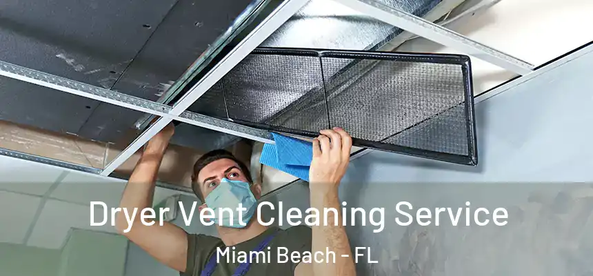 Dryer Vent Cleaning Service Miami Beach - FL