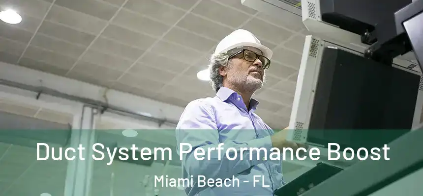 Duct System Performance Boost Miami Beach - FL