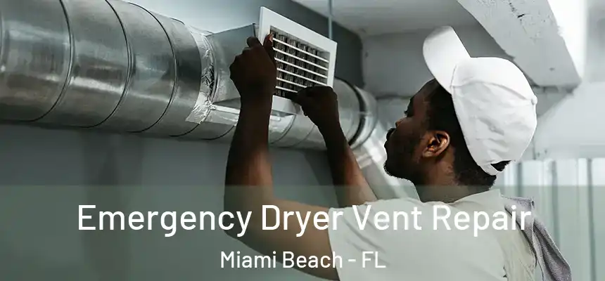 Emergency Dryer Vent Repair Miami Beach - FL