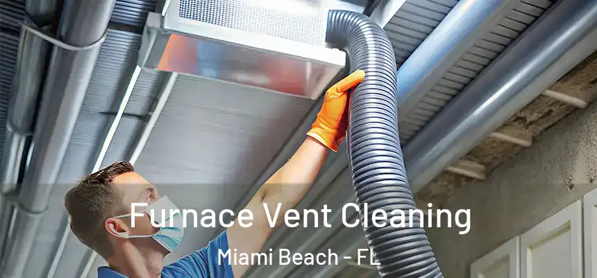 Furnace Vent Cleaning Miami Beach - FL