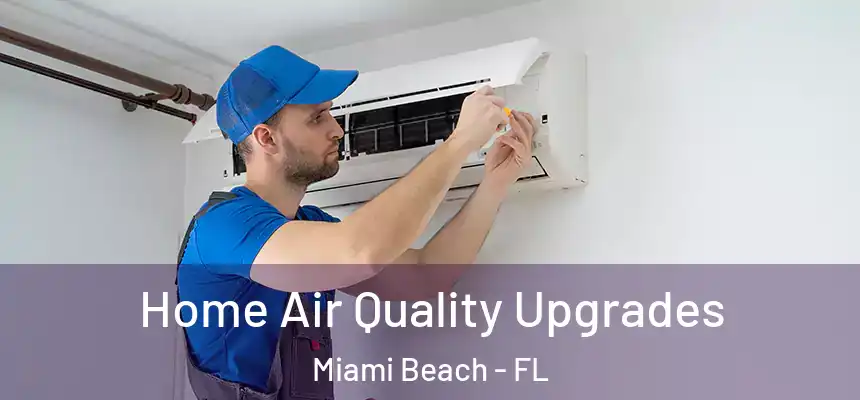 Home Air Quality Upgrades Miami Beach - FL