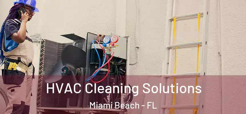 HVAC Cleaning Solutions Miami Beach - FL