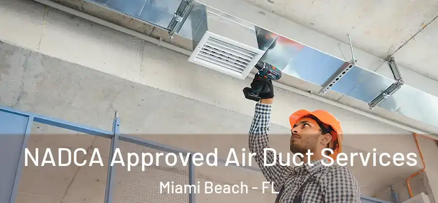 NADCA Approved Air Duct Services Miami Beach - FL