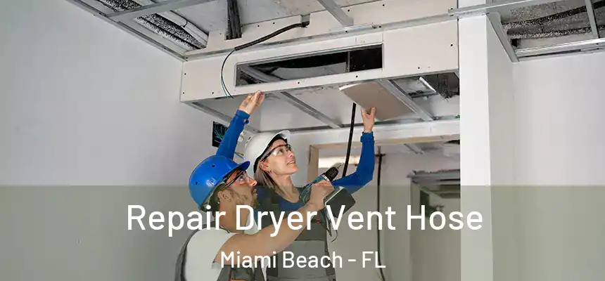 Repair Dryer Vent Hose Miami Beach - FL
