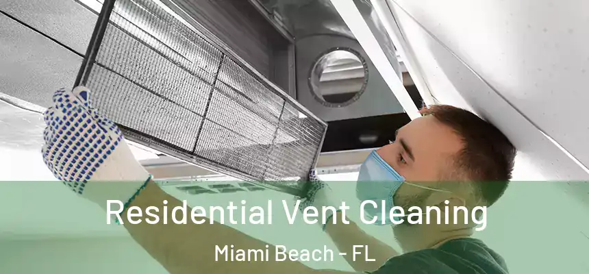 Residential Vent Cleaning Miami Beach - FL