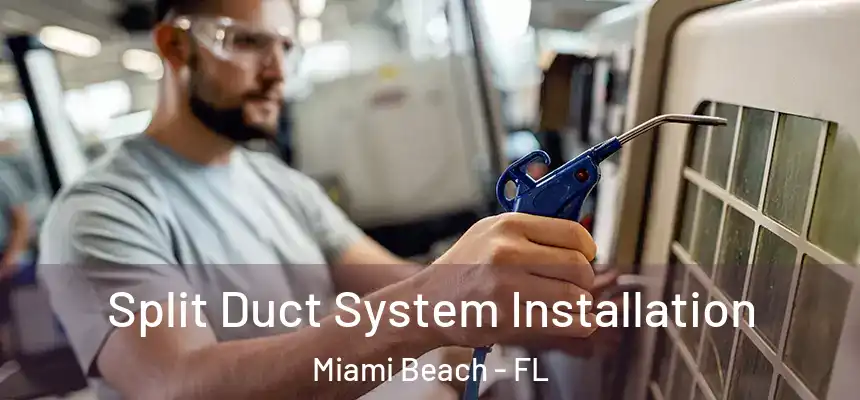 Split Duct System Installation Miami Beach - FL